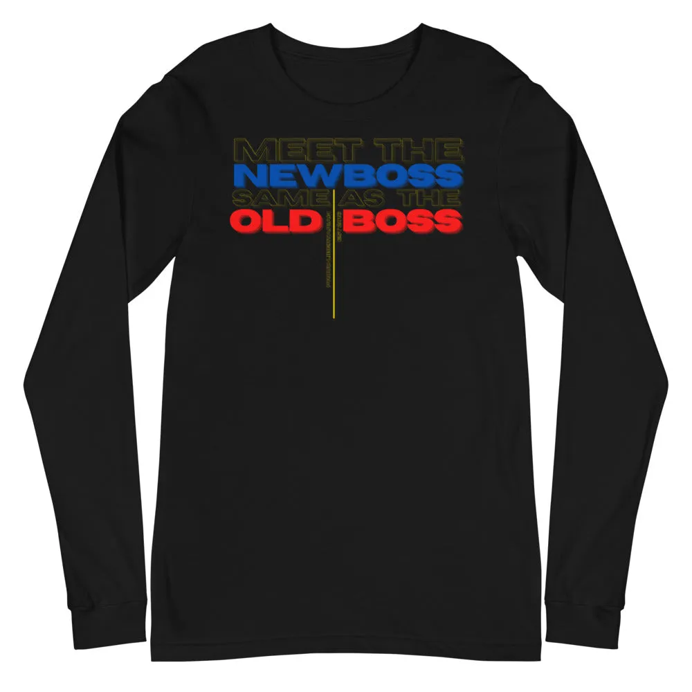 Meet the New Boss Same as the Old Boss - Unisex Long Sleeve Tee